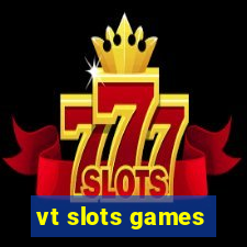 vt slots games